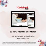Subscribe to the Clydebank Post for £3 for 3 months this March
